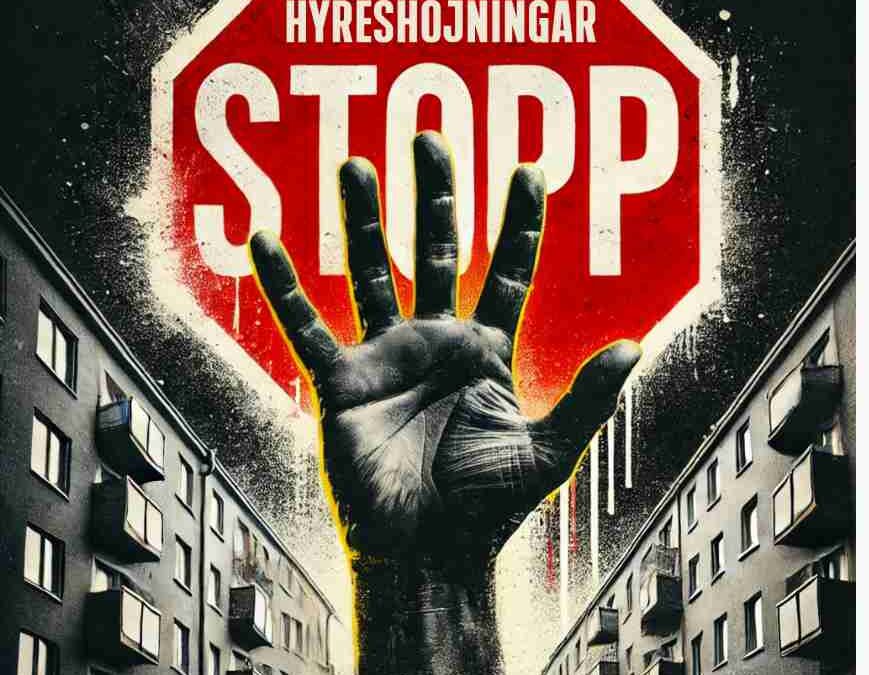 Stoppa hyreshöjningarna! Vi kräver av er politiker, hyresvärdar & Hyresgästföreningen att ni stoppar hyreshöjningarna!